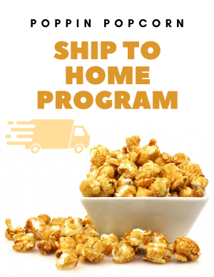Poppin Popcorn Ship-To-Home Fundraiser